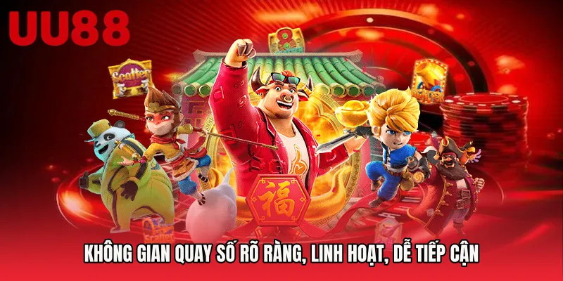 Không gian quay số rõ ràng, linh hoạt, dễ tiếp cận