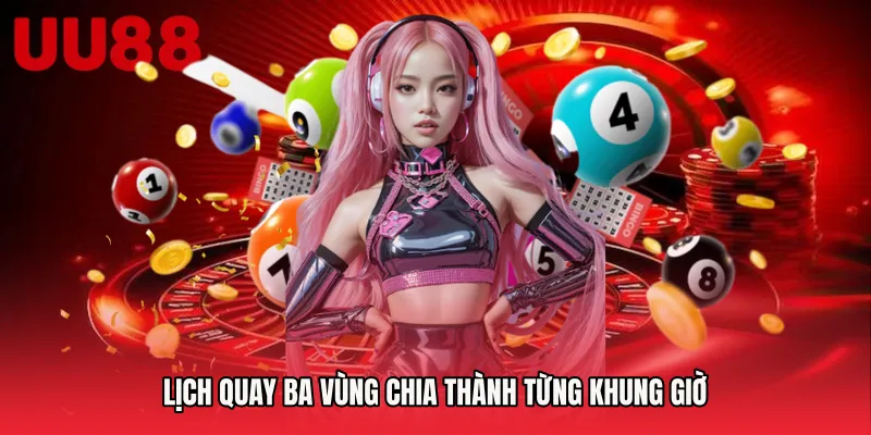 Lịch quay ba vùng chia thành từng khung giờ