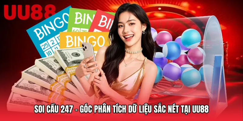 Soi Cầu 247 - Góc Phân Tích Dữ Liệu Sắc Nét Tại UU88